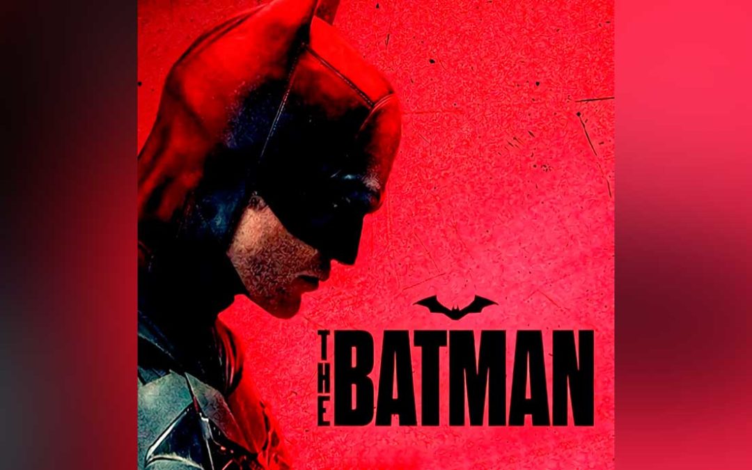 The Batman (2022) – RESEÑA